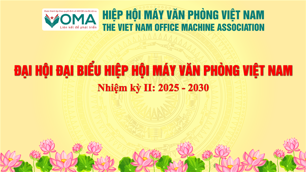 ĐẠI HỘI ĐẠI BIỂU HIỆP HỘI MÁY VĂN PHÒNG VIỆT NAM NHIỆM KỲ II (2025–2030)