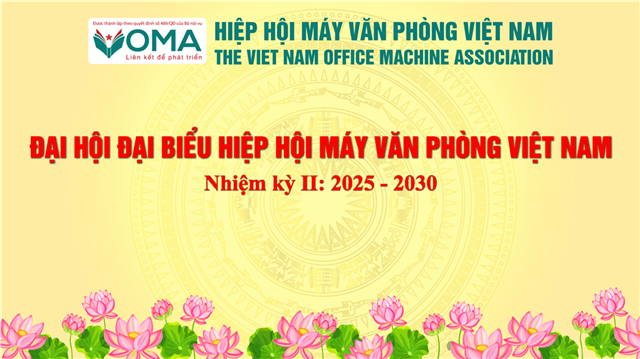 ĐẠI HỘI ĐẠI BIỂU HIỆP HỘI MÁY VĂN PHÒNG VIỆT NAM NHIỆM KỲ II (2025–2030)
