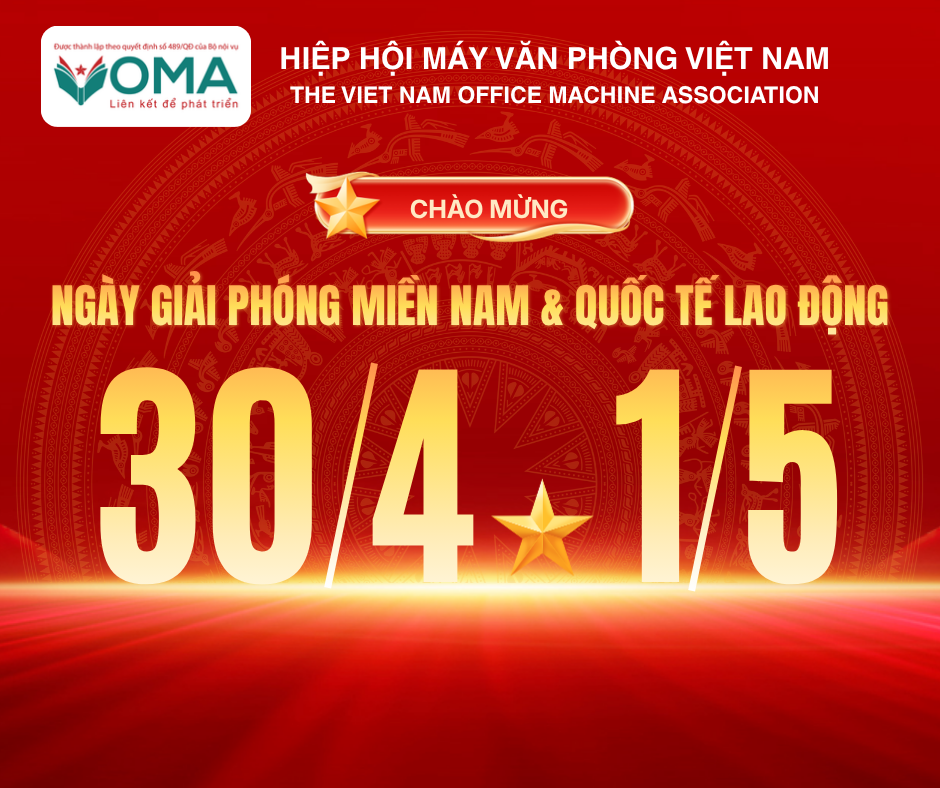 HIỆP HỘI MÁY VĂN PHÒNG VIỆT NAM (VOMA) chúc mừng ngày lễ 30/4 & 1/5