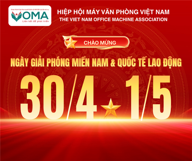 HIỆP HỘI MÁY VĂN PHÒNG VIỆT NAM (VOMA) chúc mừng ngày lễ 30/4 & 1/5
