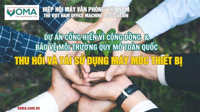 “MỖI CHIẾC MÁY – MỘT TƯƠNG LAI”: DỰ ÁN THU HỒI & TÁI SỬ DỤNG THIẾT BỊ VĂN PHÒNG CỦA VOMA