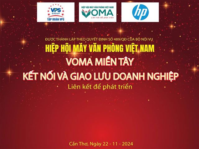 HIỆP HỘI MÁY VĂN PHÒNG VIỆT NAM (VOMA) TỔ CHỨC HỘI NGHỊ VOMA MIỀN TÂY – KẾT NỐI VÀ GIAO LƯU DOANH NGHIỆP