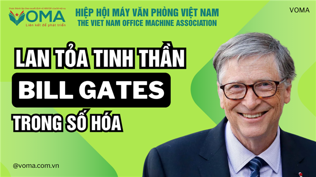 Hiệp hội máy văn phòng Việt Nam VOMA: Lan tỏa tinh thần Bill Gates trong số hóa